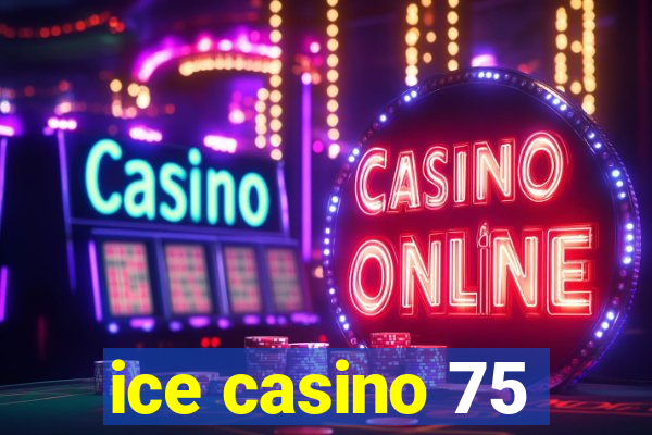 ice casino 75